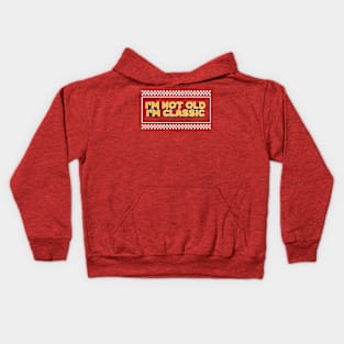 I'm not Old I'm Classic Kids Hoodie